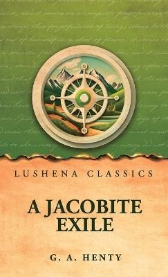 A Jacobite Exile - G a Henty - cover