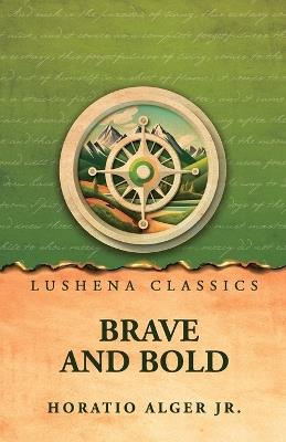 Brave and Bold - Horatio Alger Jr - cover