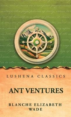 Ant Ventures - Blanche Elizabeth Wade - cover