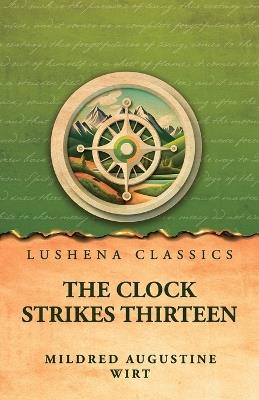 The Clock Strikes Thirteen - Mildred Augustine Wirt - cover