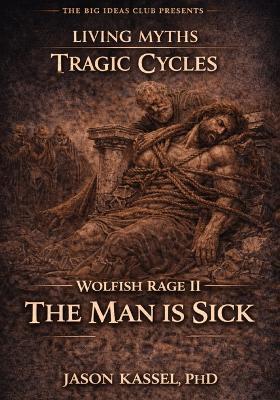 Wolfish Rage II: The Man is Sick - Jason Kassel - cover