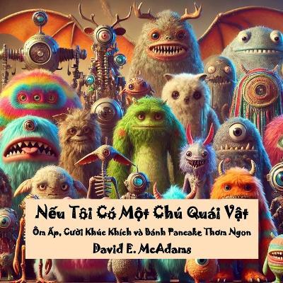 Nếu Tôi Có Một Chú Quái Vật: Ôm Ấp, Cười Khúc Khích và Bánh Pancake Thơm Ngon - David E McAdams - cover