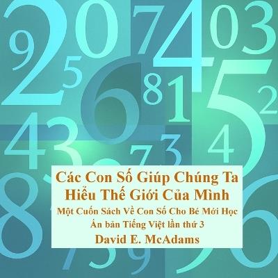 Các Con Số Giúp Chúng Ta Hiểu Thế Giới Của Mình: Một Cuốn Sách Về Con Số Cho Bé Mới Học - David E McAdams - cover