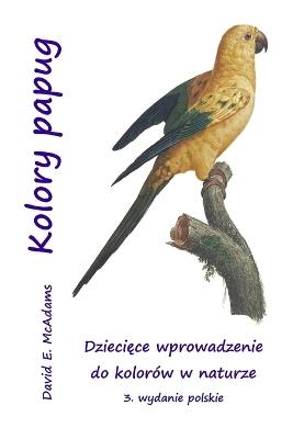 Kolory papug: Dziecięce wprowadzenie do kolorów w naturze - David E McAdams - cover