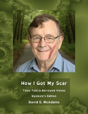 How I Got My Scar: Tales Told in Borrowed Voices - David E McAdams - cover