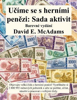 Učíme se s herními penězi: Objevujte velká čísla s herními penězi! Vystřihněte si 2 800 992 měnových jednotek a učte se počítat, sčítat, násobit a pracovat s velkými čísly. - David E McAdams - cover