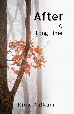 After A Long Time: Even after years, some souls find their way back... - Riya Kulkarni - cover