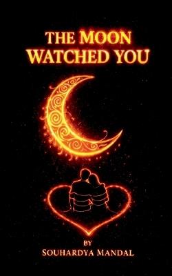 The Moon Watched You - Souhardya Mandal - cover