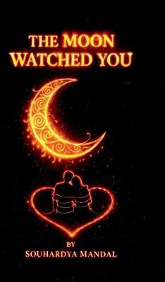 The Moon Watched You - Souhardya Mandal - cover