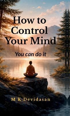How to Control Your Mind - M K Devidasan - cover