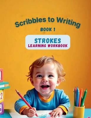 Strokes learning workbook: Scribbles to Writing - Manika Sharma - cover