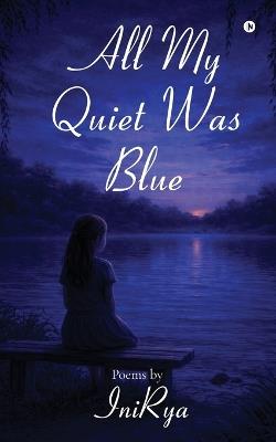 All My Quiet Was Blue - Inirya - cover