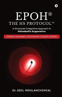 EPOH The HS Protocol: A Structured Integrative Approach to Hidradenitis Suppurativa - Dr Adil Moulanchikkal - cover