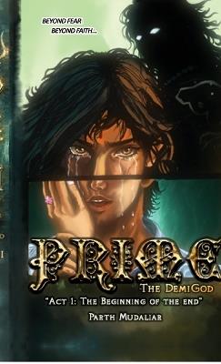 Prime - The Demigod: Act 1: The beginning of the end - Parth Mudaliar - cover
