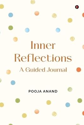 Inner Reflections: A Guided Journal - Pooja Anand - cover