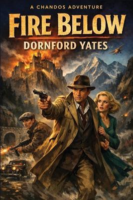 Fire Below: A Chandos Adventures - Dornford Yates - cover