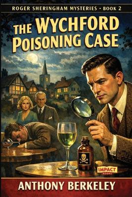 The Wychford Poisoning Case: An Impact Book - Anthony Berkeley - cover