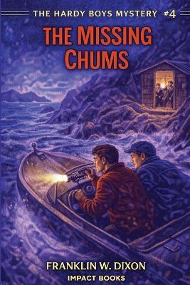The Missing Chums: An Impact Book - Franklin W Dixon - cover
