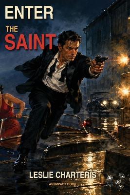Enter the Saint: Three Early Adventures of Simon Templar - Leslie Charteris - cover