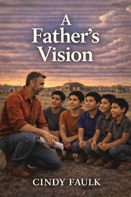 A Father's Vision - Cindy Faulk - cover