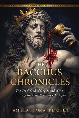 The Bacchus Chronicles - Jamilla Thomas-Kinchen - cover