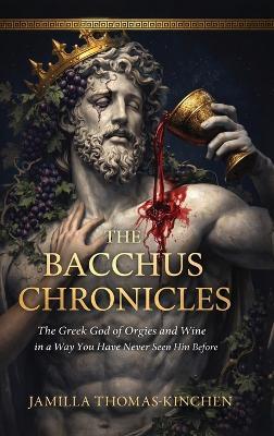 The Bacchus Chronicles - Jamilla Thomas-Kinchen - cover