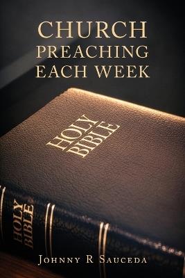 Church Preaching Each Week - Johnny R Sauceda - cover