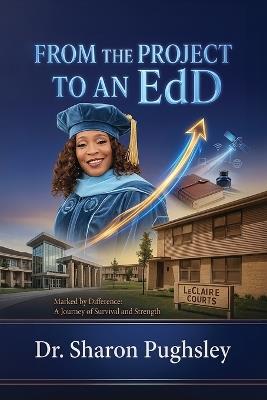From the Project to an EdD: Marked by Difference: A Journey of Survival and Strength - Sharon Pughsley - cover