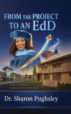 From the Project to an EdD: Marked by Difference: A Journey of Survival and Strength - Sharon Pughsley - cover