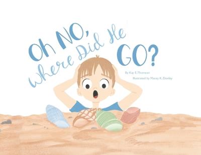 Oh NO, Where Did He Go!: Understanding how children handle death and loss - Kay E Thomson,Craig Kraft - cover