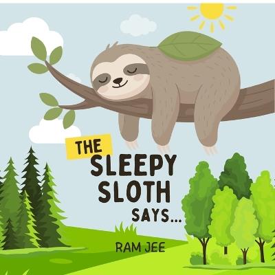 The Sleepy Sloth says... - Ram Jee - cover