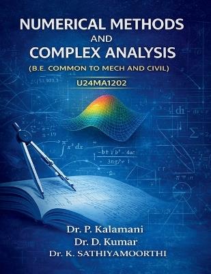 Numerical Methods and Complex Analysis: U24ma1202 ( B.E. Common to Mech and Civil) - Dr P Kalamani - cover