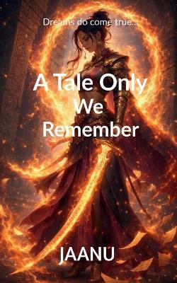 A Tale Only We Remember - Jaanu - cover