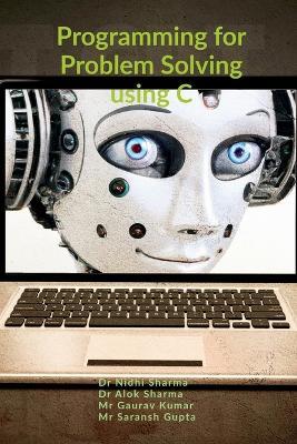 Programming For Problem Solving Using C - Dr Nidhi Sharma - cover
