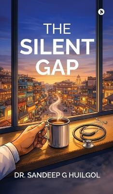 The Silent Gap - Dr Sandeep G Huilgol - cover