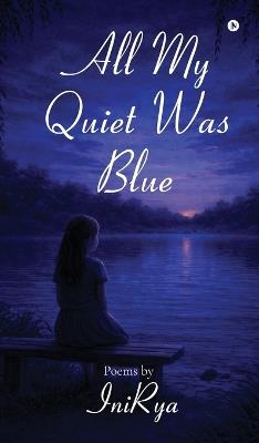 All My Quiet Was Blue - Inirya - cover