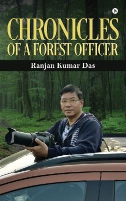 Chronicles of a Forest Officer - Ranjan Kumar Das - cover