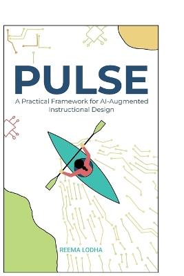 Pulse: A Practical Framework for AI Augmented Instructional Design - Reema Lodha - cover