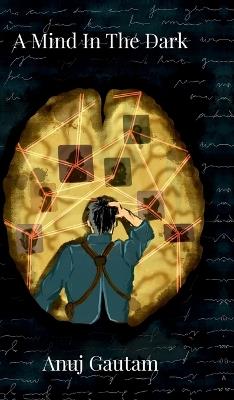 A Mind In The Dark - Anuj Gautam - cover