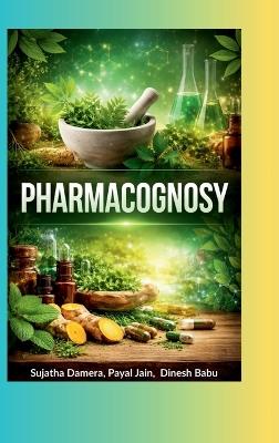 Pharmacognosy - Sujatha Damera,Payal Jain,Dinesh Babu - cover