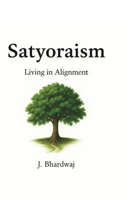 Satyoraism - Living in Alignment - Janet Bhardwaj - cover