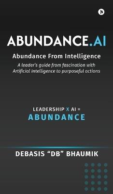 Abundance.AI: Abundance From Intelligence - Debasis Db Bhaumik - cover