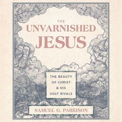The Unvarnished Jesus
