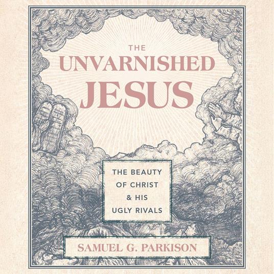 The Unvarnished Jesus