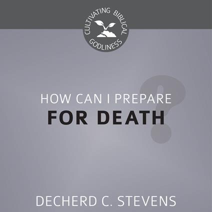 How Can I Prepare for Death?