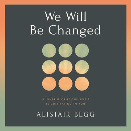 We Will Be Changed
