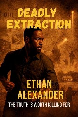 Deadly Extraction - Ethan Alexander - cover