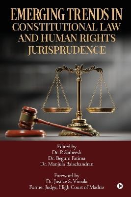 Emerging Trends in Constitutional Law and Human Rights Jurisprudence - Dr P Satheesh,Dr Begum Fatima,Dr Manjula Balachandran - cover