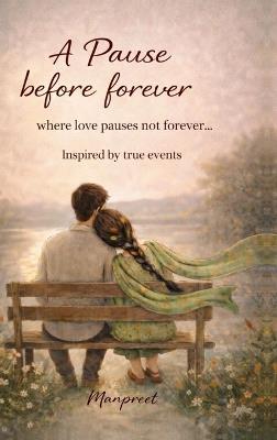 A Pause Before Forever: Where love pauses not forever - Manpreet - cover