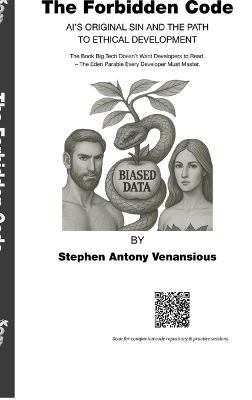 The Forbidden Code: AI's Original Sin and the Path to Ethical Development - The Book Big Tech Doesn't Want Developers to Read. The Eden Parable Every Developer Must Master - Steaphen Antony Venansious - cover